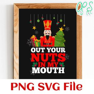 Naughty Nutcracker Put Your Nuts In My Mouth Customer Request PNG file template