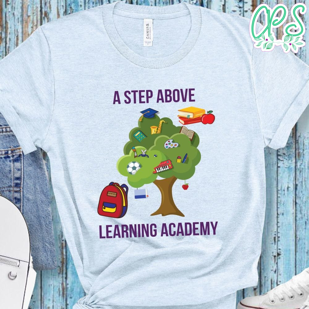 A Step above learning academy PNG file template CustomPartyShirts Studio