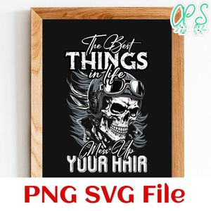 The Best Things In Life Mess Up Your Hair SVG design template