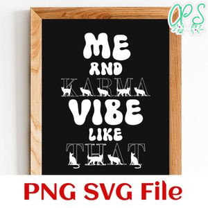 Me And Karma Vibe Like That SVG PNG design template