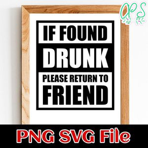 if found drunk please return to friend PNG SVG file template