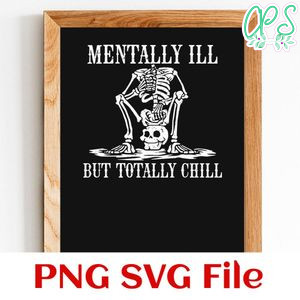 Mentally ill But Totally Chill SVG PNG design template
