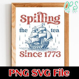 Spilling The Tea Since 1773 SVG PNG Customizable Instant Download