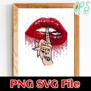 Tennessee Titans Lip Shut The Fuck Up PNG Design Template