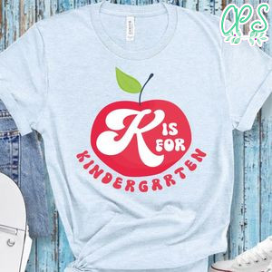 K Is For Kindergarten Teacher Shirt