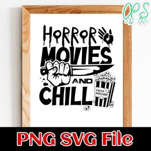 Horror Movies And Chill SVG PNG Customizable Instant Download