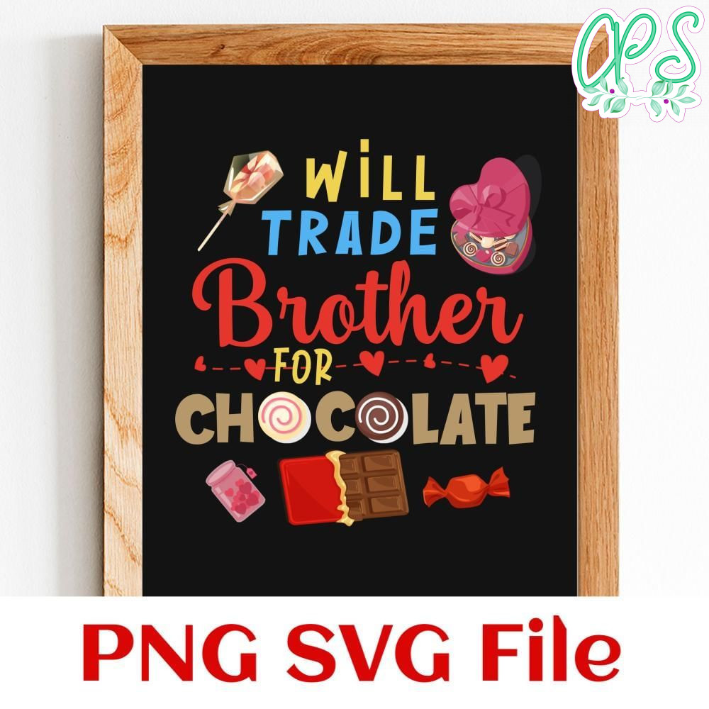 Will trade brother for chocolate Customer Request PNG file template