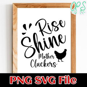 Rise and Shine Mother cluckers PNG SVG File Customizable Template Instant Download