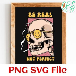 Be Real Not Perfect skull SVG PNG design template