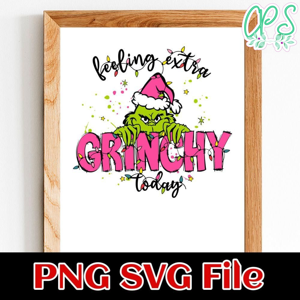 Pink Feeling Extra Grinchy Today Customer Request PNG file template