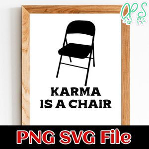 Karma Is A Chair SVG PNG design template