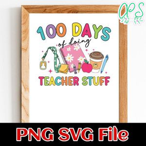 100 days teacher stuff Customer Request PNG file template
