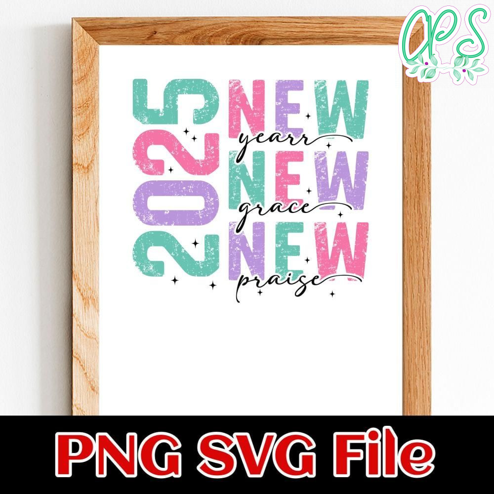 2025 New year New grace New praise Customer Request PNG file template