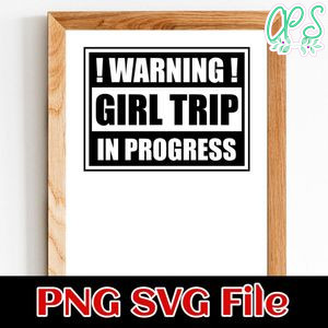 Warning Girls Trip in Progress SVG PNG Customizable Instant Download