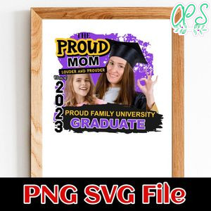 Proud Mom Louder and Prouder Graduate PNG design template