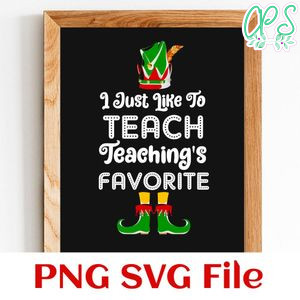 I Just Like to Teach Teaching is My Favorite PNG SVG file template