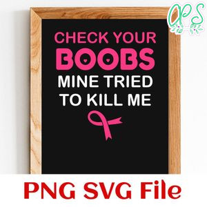 Check your boobs mine tried to kill me SVG PNG Customizable Instant Download