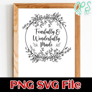 Fearfully and Wonderfully Made SVG PNG Customizable Instant Download