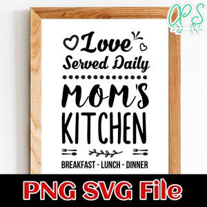 Love served daily mom's kitchen PNG SVG File Customizable Template Instant Download