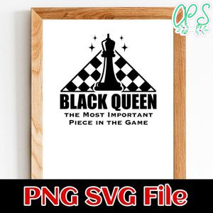 Black Queen Most Important Piece in the Game SVG PNG Customizable Instant Download
