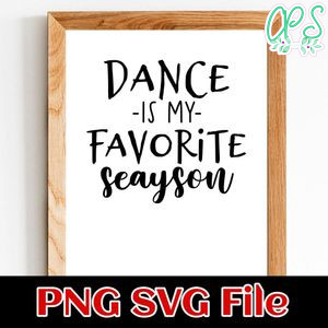 Dance is My Favorite Season SVG PNG Customizable Instant Download