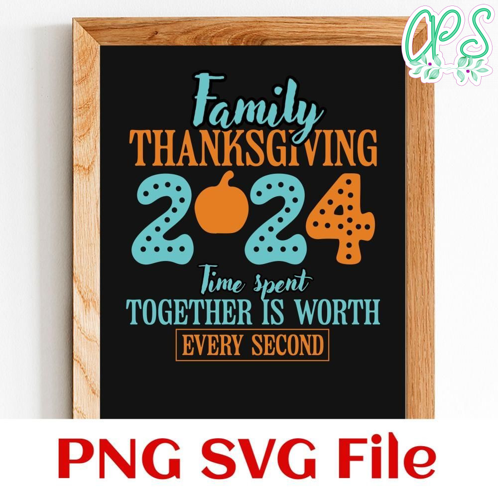 Family thanksgiving 2024 time spent together Customer Request PNG file template