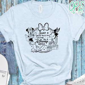 Just a Small Town Girl Living in the Disney World Shirt