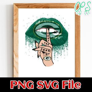 Green Bay Packers Lip Shut The Fuck Up PNG Design Template