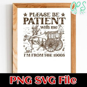 Western Please Be Patient With Me SVG PNG Customizable Instant Download