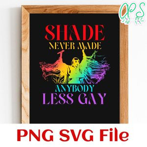 Shade never made anybody less gay SVG PNG design template