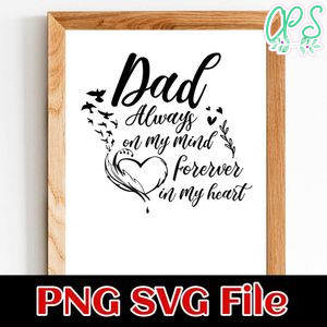 Dad Always on My Mind Forever in my heart Fathers Day SVG PNG design template