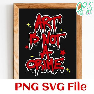 Sopula Art Is No Crime But Fly Rich Customer Request PNG file template