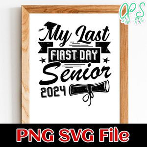 My Last First Day Senior 2024 SVG PNG design template