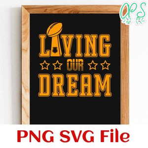 Living Our Dream Super Bowl Trophy SVG PNG Customizable Instant Download