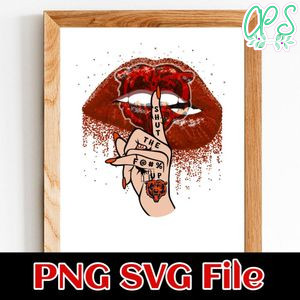 Chicago Bears Lip Shut The Fuck Up PNG Design Template
