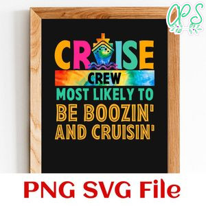 Cruise crew most likely to be boozin' and cruisin' Customer Request PNG file template