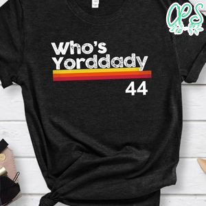 Who’s Yordaddy Shirt