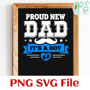 Proud New Dad Its A Boy PNG SVG design template