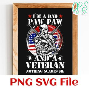 I’m A Dad PawPaw And A Veteran Nothing Scares Me SVG PNG design template