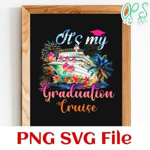 It's my graduation cruise Customer Request PNG file template