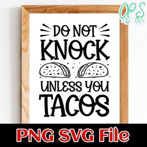 Do Not Knock Unless You Tacos SVG PNG Customizable Instant Download