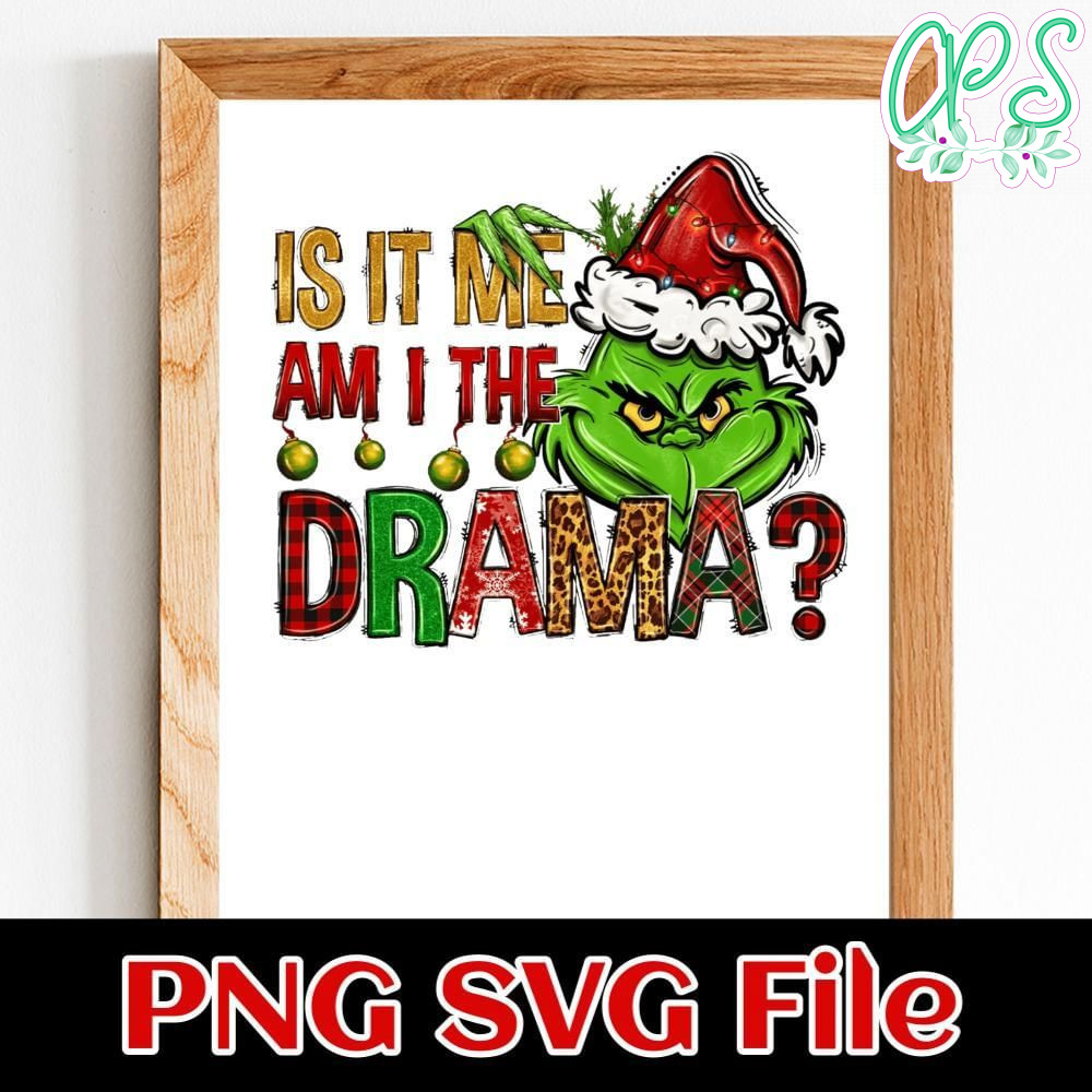 Is It Am I The Drama Christmas Customer Request PNG file template