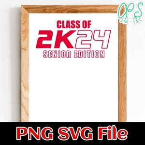 Class of 2k24 senior edition SVG PNG design template