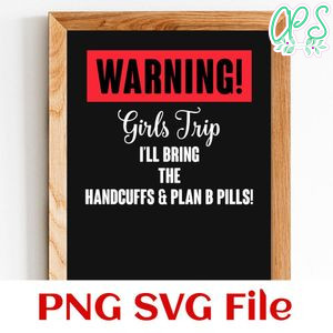 Warning Girls Trip Customer Request PNG file template
