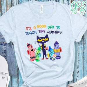 It's A Good Day To Teach Tiny Humans Peter the Cat Shirt