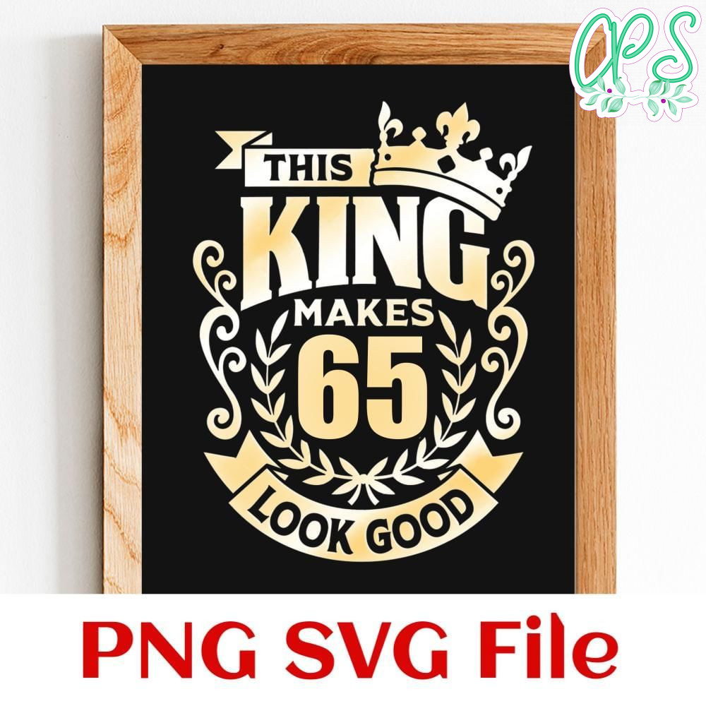 This king makes 50 look good Customer Request PNG file template
