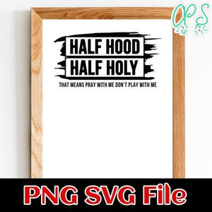 Half hood half holy PNG Customizable Instant Download