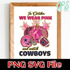 In october we wear pink and watch cowboys PNG design template
