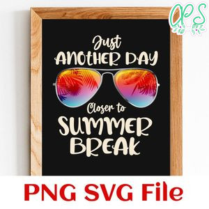 Just Another Day Closer To Summer Break SVG PNG Customizable Instant Download