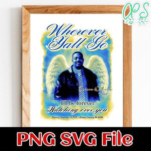 Wherever yall go - I'll be forever watching over you Customer Request PNG file template